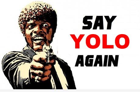 Put Your YOLO Where Your Mouth Is | JERK